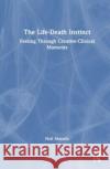 The Life-Death Instinct Neil Maizels 9781032428932 Taylor & Francis Ltd