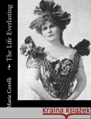 The Life Everlasting Marie Corelli 9781517526658 Createspace - książka