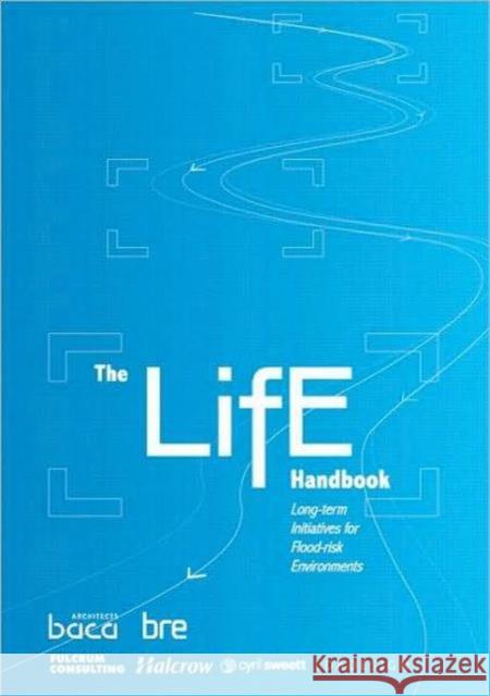 The LifE Handbook: Long-Term Initiatives for Flood-Risk Environments (EP 97)  9781848060883 IHS BRE Press - książka