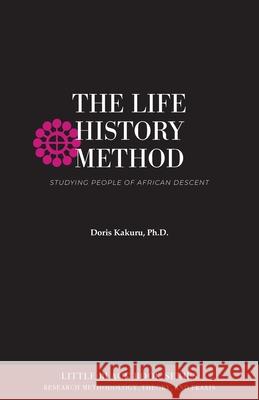 The Life History Method: Studying People of African Descent Doris Kakuru 9781942774532 Universal Write Publications LLC - książka