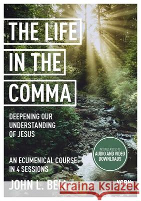 The Life in the Comma: Deepening Our Understanding of Jesus: York Courses John L. Bell 9781915843418 SPCK Publishing - książka