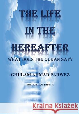 The Life in the Hereafter: What does the Quran say? Rasool, Ejaz 9781514773154 Createspace - książka