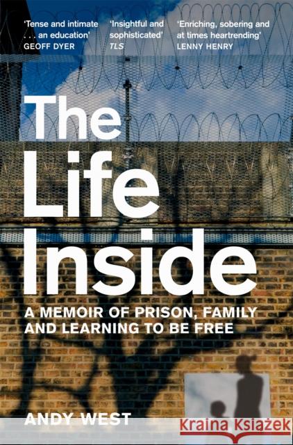 The Life Inside: A Memoir of Prison, Family and Learning to be Free Andy West 9781529032024 Pan Macmillan - książka