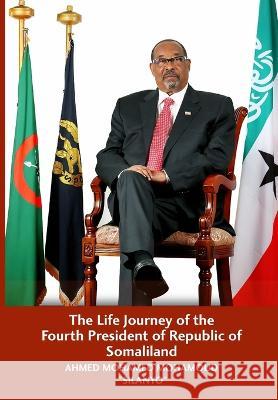 The Life Journey of the Fourth President of Republic of Somaliland Ahmed Mahamed Mahamou 9788888934730 Ponte Invisible (Redsea Cultural Foundation) - książka