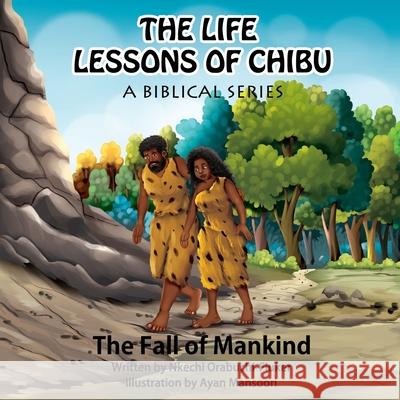 The Life Lessons of Chibu (A Biblical Series): The Fall of Mankind Ayan Mansoori Nkechi Orabuchi-Fluker 9781736476628 Nkechi Orabuchi-Fluker - książka