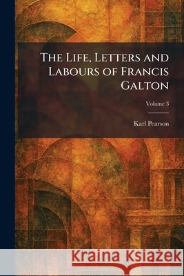 The Life, Letters and Labours of Francis Galton Karl Pearson 9781025450476 Tradd Street Press - książka