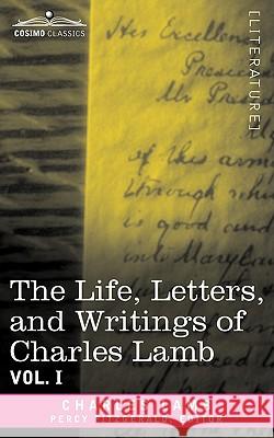 The Life, Letters, and Writings of Charles Lamb, in Six Volumes: Vol. I Charles Lamb, Percy Fitzgerald 9781605205724 Cosimo Classics - książka