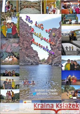 The Life of a Backpacker. Australasia Brendan Cornwell 9781630683399 Brendan Cornwell - książka