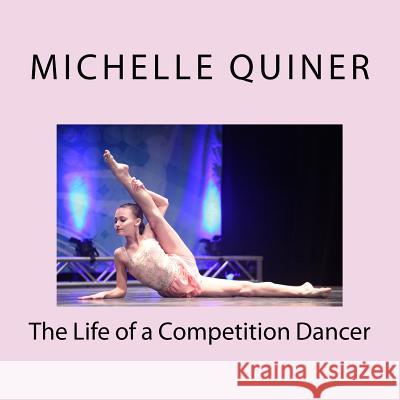 The Life of a Competition Dancer Michelle Quiner 9780964346062 Bradford Book Company - książka