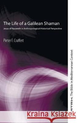 The Life of a Galilean Shaman Pieter F Craffert 9781498210799 Cascade Books - książka