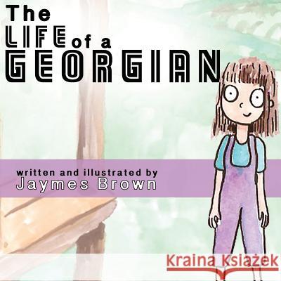 The Life of a Georgian Jaymes Brown 9781981311453 Createspace Independent Publishing Platform - książka