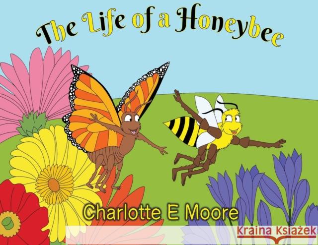 The Life Of A Honeybee Charlotte Moore 9781914071294 Veneficia Publications - książka