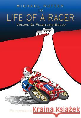 The Life of a Racer Volume 2: Flesh and Blood POD Michael Rutter John McAvoy Carl Fogarty 9781789632934 Choir Press - książka