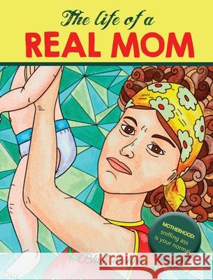 The Life of a REAL MOM: Adult Coloring Book Blush Design 9789655751284 Valcal Software Ltd - książka