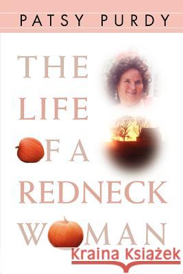 The Life of a Redneck Woman Patsy Purdy 9780595438839 iUniverse - książka