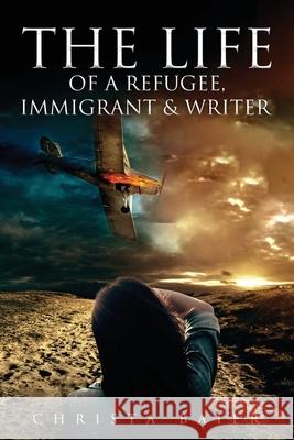 The Life of A Refugee, Immigrant & Writer Christa Baier 9781951505240 Booktrail Publishing - książka