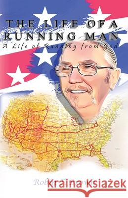 The Life of A Running Man: A Life of Running From God Robin T. Brown 9781962497862 Reading Glass Books - książka