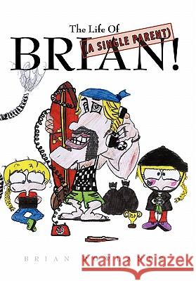 The Life of (a Single Parent) Brian! Rowlands, Brian 9781452075013 Authorhouse - książka