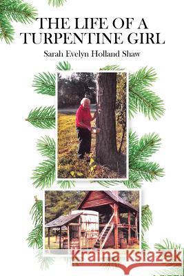 The Life of a Turpentine Girl Sarah Evelyn Holland Shaw 9781642585001 Christian Faith Publishing, Inc - książka