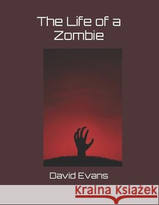 The Life of a Zombie David G Evans 9798799756796 Independently Published - książka