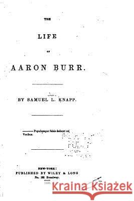 The Life of Aaron Burr Samuel L. Knapp 9781517112417 Createspace - książka