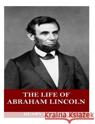 The Life of Abraham Lincoln Henry Ketcham 9781719003117 Createspace Independent Publishing Platform - książka