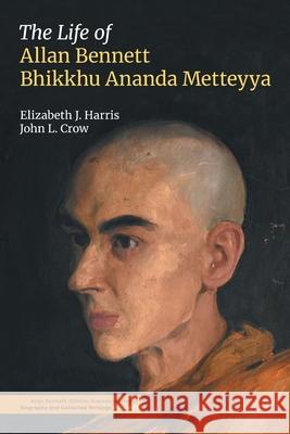 The Life of Allan Bennett, Bhikkhu Ananda Metteyya (Volume 1) John L Crow 9781800506510 Equinox Publishing - książka