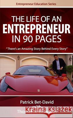 The Life of an Entrepreneur in 90 Pages: There's An Amazing Story Behind Every Story Ellsworth, Thomas N. 9780997441000 Valuetainment Publishing - książka