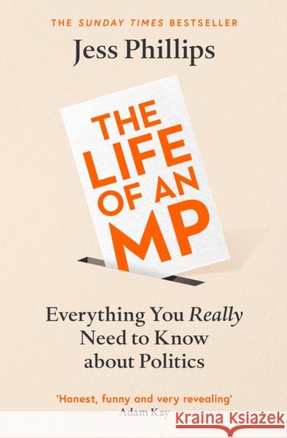 The Life of an MP: Everything You Really Need to Know About Politics Jess Phillips 9781398500921 Simon & Schuster Ltd - książka