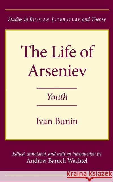 The Life of Arseniev: Youth Bunin, Ivan 9780810111721 Northwestern University Press - książka