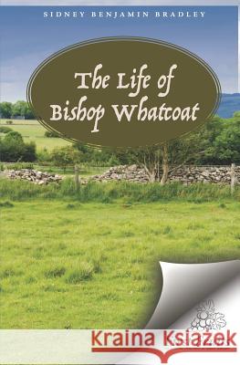 The Life of Bishop Richard Whatcoat Sidney Benjamin Bradley 9781621715177 First Fruits Press - książka