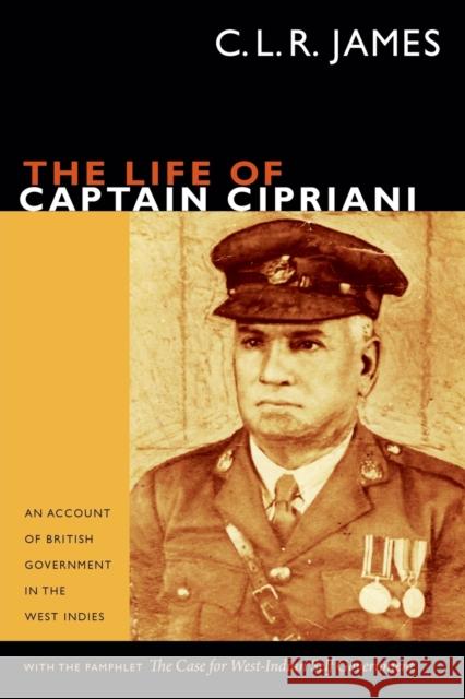 The Life of Captain Cipriani: An Account of British Government in the West Indies, with the pamphlet The Case for West-Indian Self Government James, C. L. R. 9780822356516 Duke University Press - książka