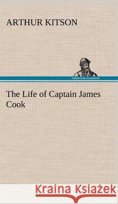 The Life of Captain James Cook Arthur Kitson 9783849500160 Tredition Classics - książka