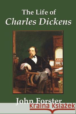 The Life of Charles Dickens John Forster 9781849022859 Benediction Classics - książka