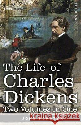 The Life of Charles Dickens, Two Volumes in One: Two Volumes in One John Forster 9781646794119 Cosimo Classics - książka