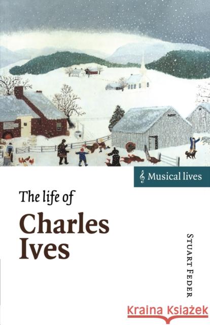 The Life of Charles Ives Stuart Feder 9780521599313 Cambridge University Press - książka