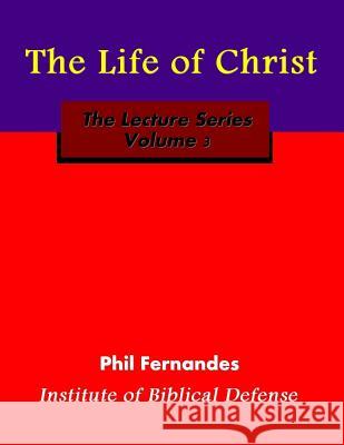 The Life of Christ Dr Phil Fernandes 9781492907305 Createspace - książka