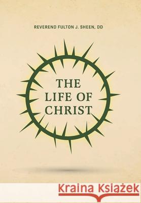 The Life of Christ Reverend Fulton J. Sheen 9781946774996 Quick Time Press - książka