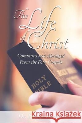 The Life of Christ: Combined and Abridged from the Four Gospels Dennis Cravens 9781400325580 ELM Hill - książka