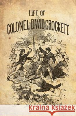 The Life Of Col. David Crockett, Written By Himself. Crockett, David 9781479135530 Createspace - książka