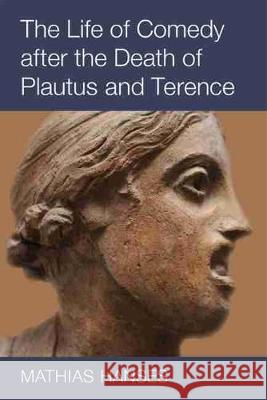 The Life of Comedy After the Death of Plautus and Terence Mathias Hanses 9780472132256 University of Michigan Press - książka