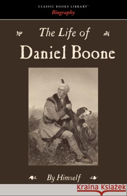 The Life of Daniel Boone Daniel Boone 9781434100924 Boomer Books - książka