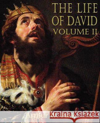 The Life of David Volume II Arthur W. Pink 9781612033198 Bottom of the Hill Publishing - książka