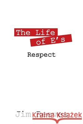The Life of E's: Respect Reeves, Jim 9781478743743 Outskirts Press - książka