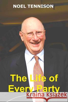 The Life of Every Party Noel Tennison 9781312400870 Lulu.com - książka