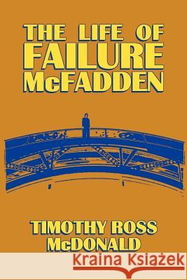 The Life of Failure McFadden Timothy Ross McDonald 9780988356900 Tim McDonald - książka