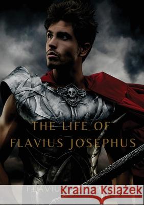 The Life of Flavius Josephus Flavius Josephus 9782382744093 Les Prairies Numeriques - książka