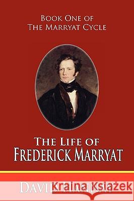 The Life of Frederick Marryat (Book One of the Marryat Cycle) Hannay, David 9781934757031 Fireship Press - książka