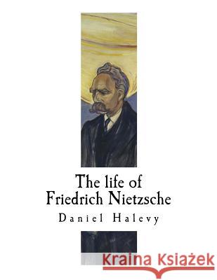 The life of Friedrich Nietzsche: Friedrich Nietzsche Mone, J. M. 9781979537872 Createspace Independent Publishing Platform - książka