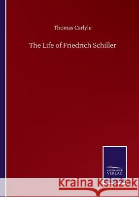 The Life of Friedrich Schiller Thomas Carlyle 9783752508222 Salzwasser-Verlag Gmbh - książka